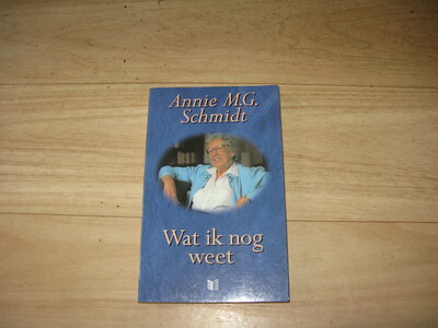 Annie M.G. Schmidt - Wat ik nog weet