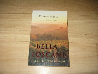 Frances Mayes - Bella Toscane