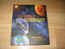 André-Kuipers-Hoe-word-ik-astronaut