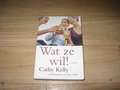Cathy Kelly - Wat ze wil!
